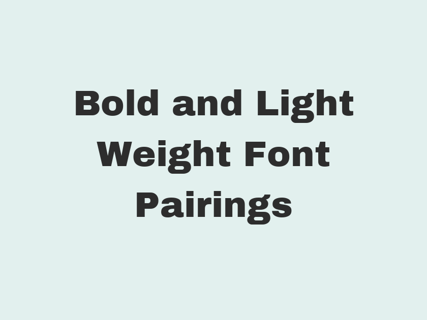 10 Best Bold and Light Weight Font Pairings