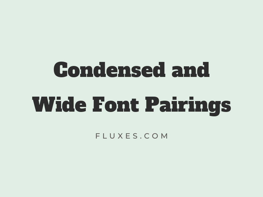 11 Best Condensed and Wide Font Pairings
