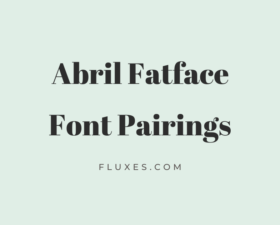 10 Best Font Pairings for Abril Fatface