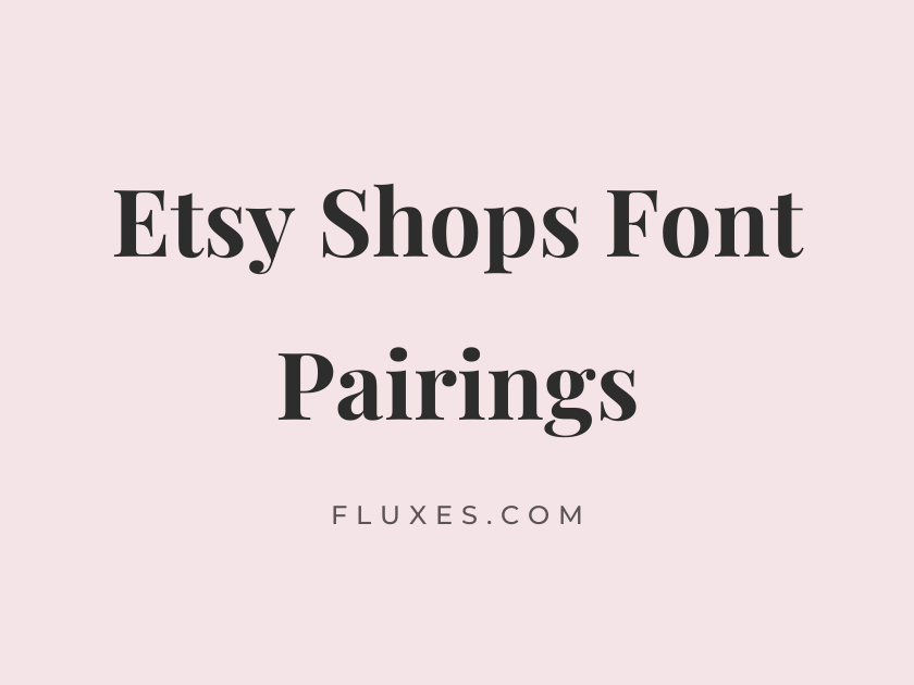 32 Best Font Pairings for Etsy Shops