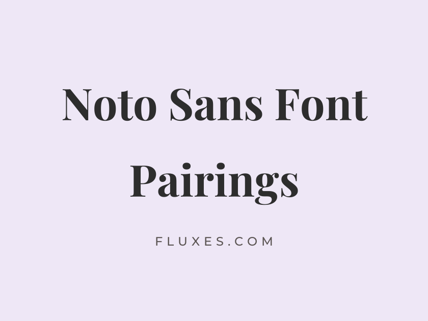 12 Best Font Pairings for Noto Sans