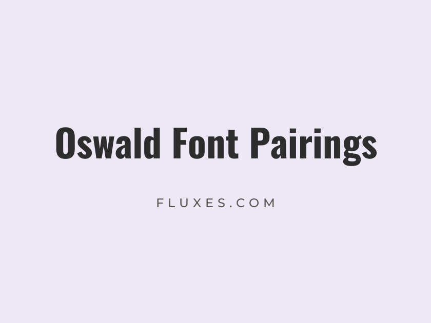 9 Best Font Pairings for Oswald