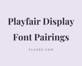 10 Best Font Pairings for Playfair Display
