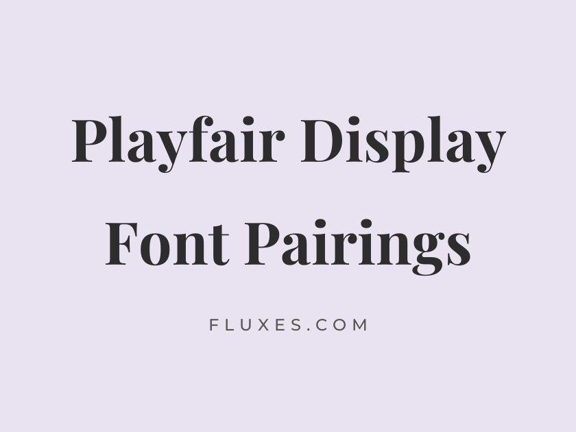 10 Best Font Pairings for Playfair Display