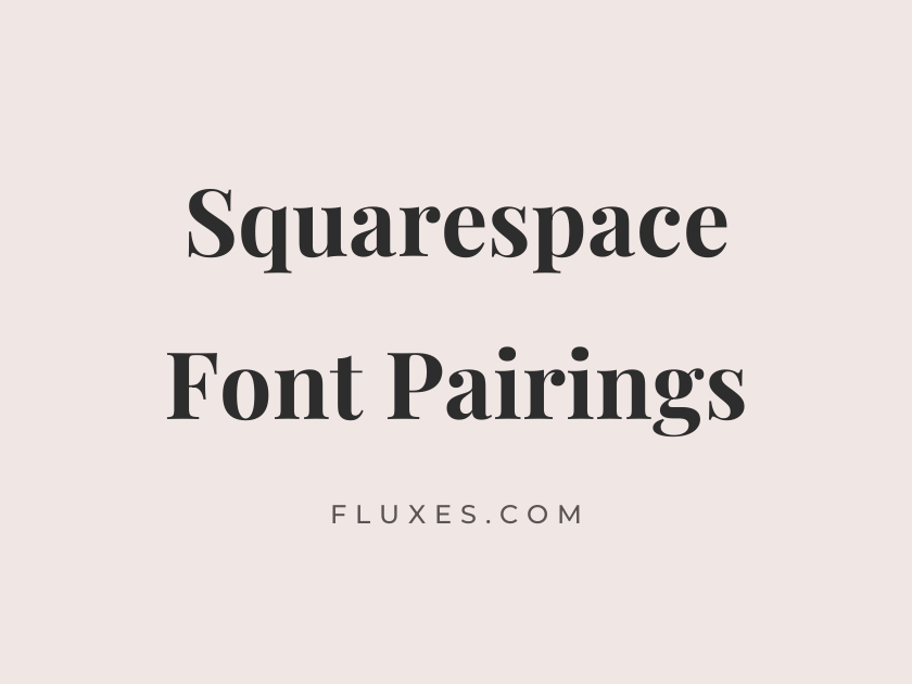 38 Best Font Pairings for Squarespace