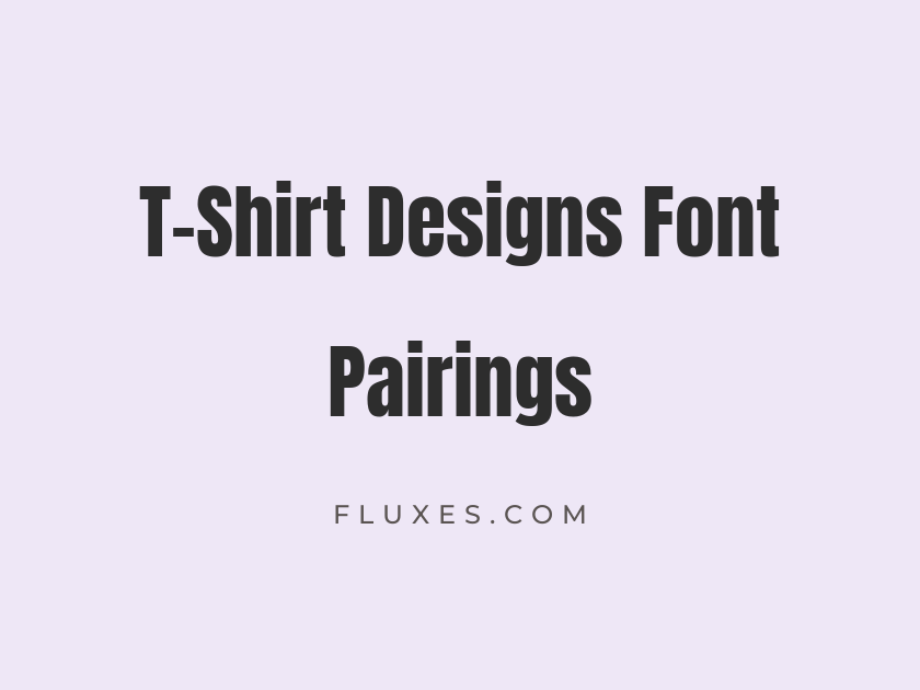 36 Best Font Pairings for T-Shirt Designs