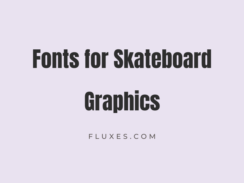 74 Best Fonts for Skateboard Graphics