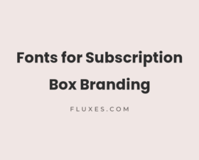 62 Best Fonts for Subscription Box Branding