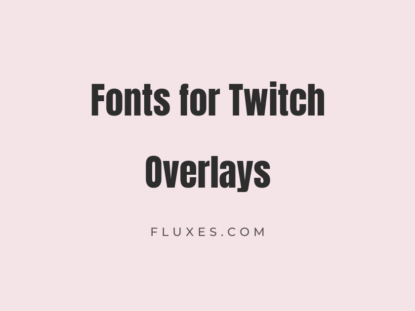 69 Best Fonts for Twitch Overlays