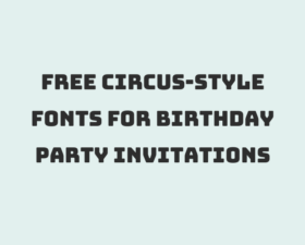 70 Best Free Circus-Style Fonts for Birthday Party Invitations