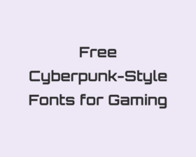 72 Best Free Cyberpunk-Style Fonts for Gaming