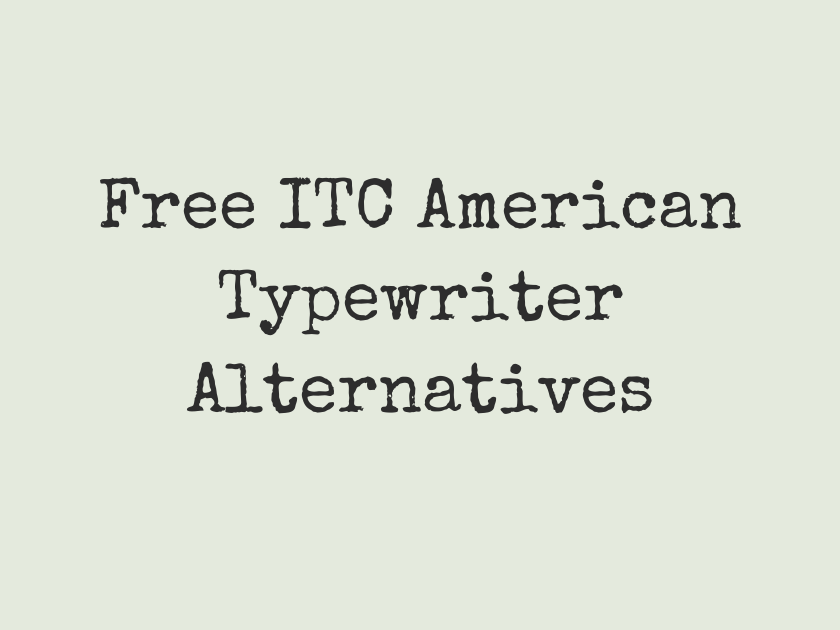 15 Best Free Fonts Alternatives to ITC American Typewriter