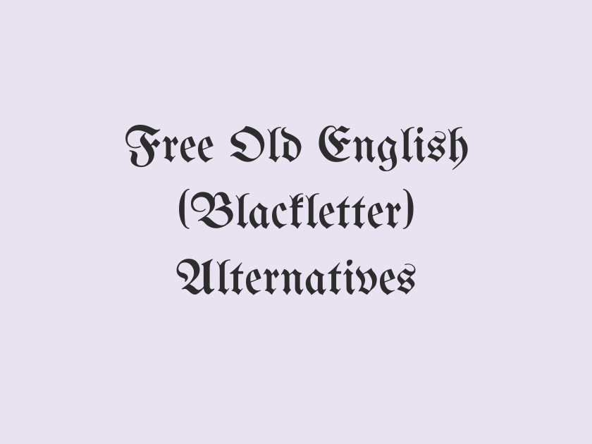 14 Best Free Fonts Alternatives to Old English (Blackletter)