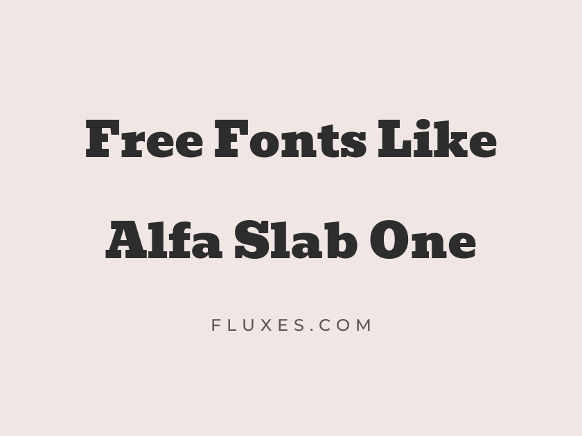 13 Best Free Fonts Similar to Alfa Slab One