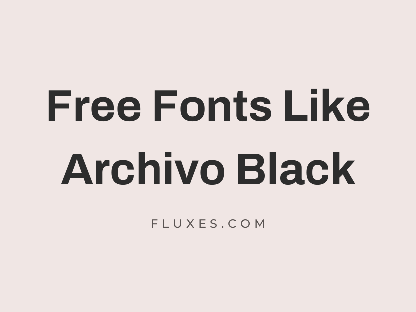 14 Best Free Fonts Similar to Archivo Black