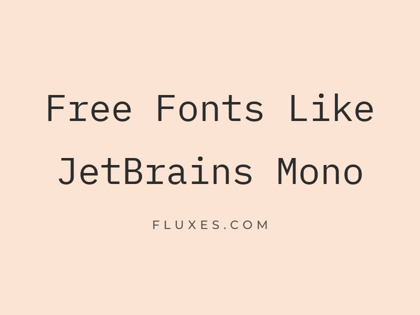 15 Best Free Fonts Similar to JetBrains Mono