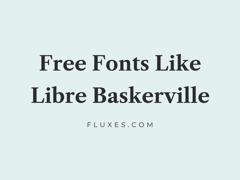 15 Best Free Fonts Similar to Libre Baskerville