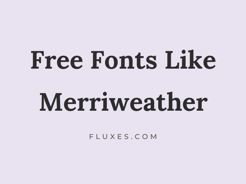 14 Best Free Fonts Similar to Merriweather