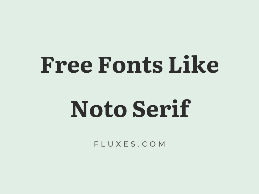 14 Best Free Fonts Similar to Noto Serif