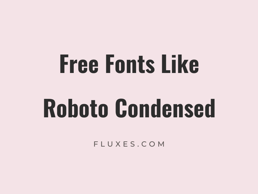 14 Best Free Fonts Similar to Roboto Condensed
