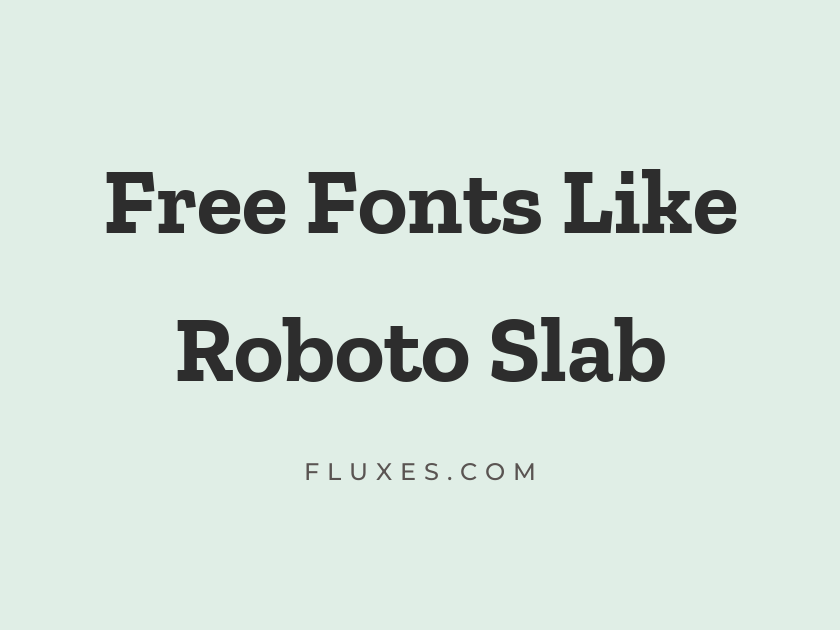 15 Best Free Fonts Similar to Roboto Slab