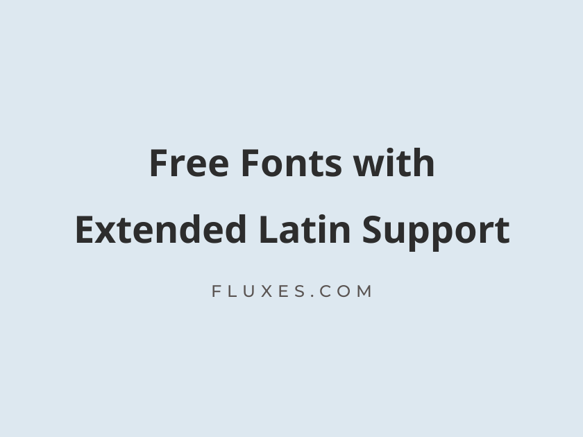 80 Best Free Fonts with Extended Latin Support