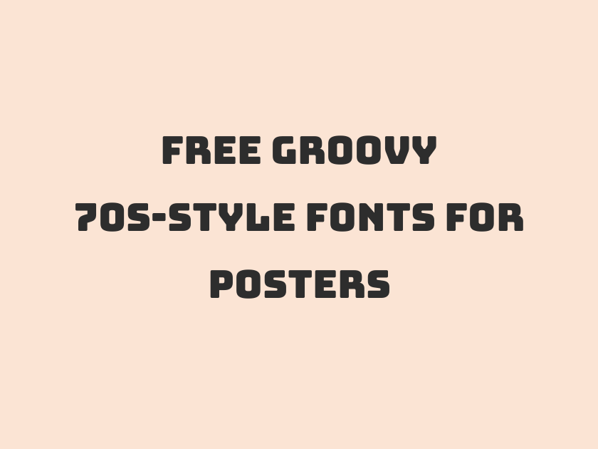 65 Best Free Groovy 70s-Style Fonts for Posters
