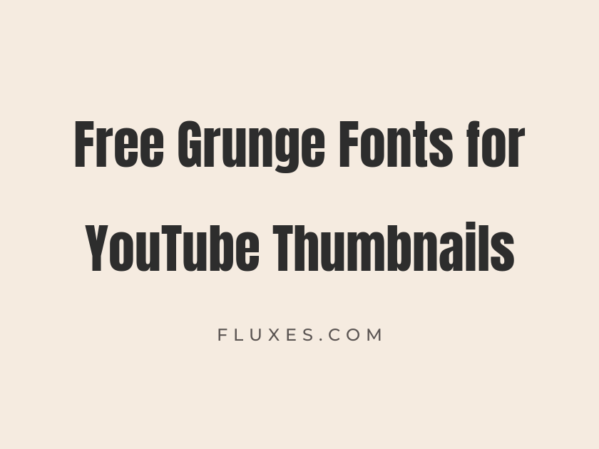 75 Best Free Grunge Fonts for YouTube Thumbnails