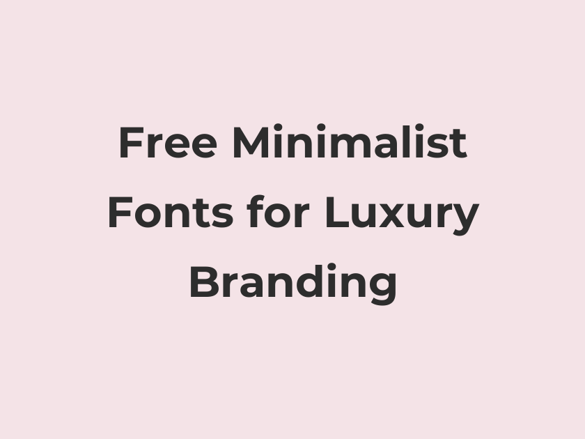 60 Best Free Minimalist Fonts for Luxury Branding