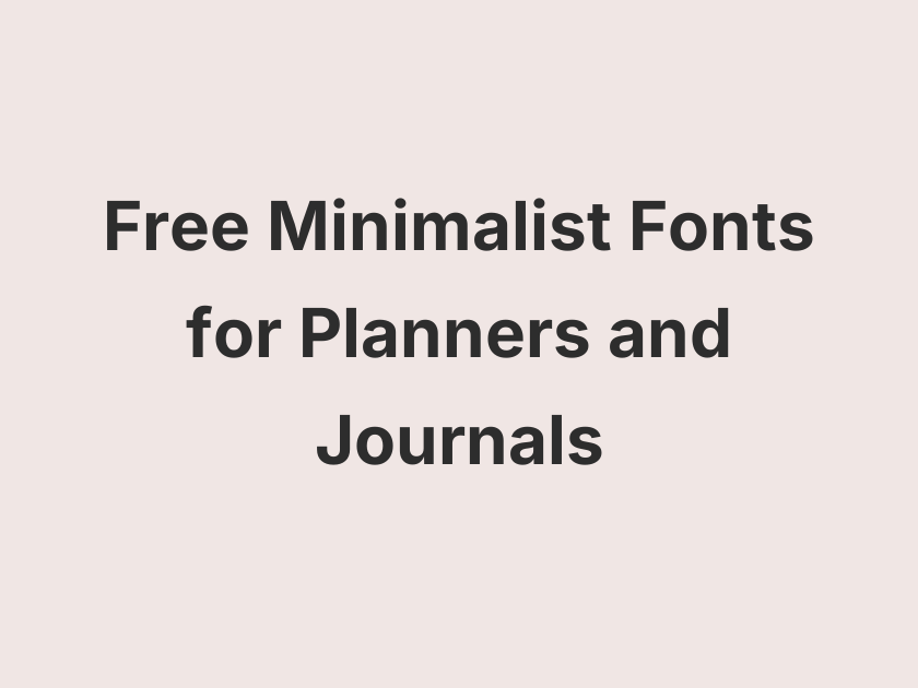 63 Best Free Minimalist Fonts for Planners and Journals