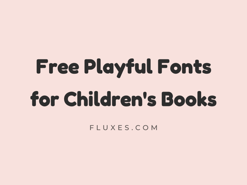 70 Best Free Playful Fonts for Children’s Books