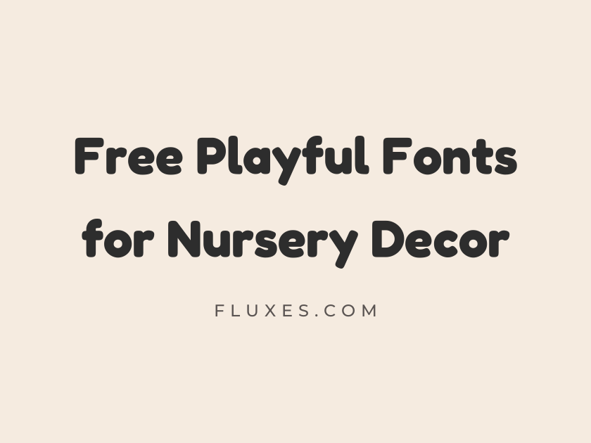 65 Best Free Playful Fonts for Nursery Decor