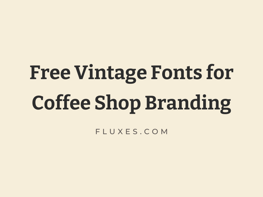 74 Best Free Vintage Fonts for Coffee Shop Branding