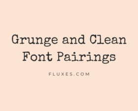 12 Best Grunge and Clean Font Pairings