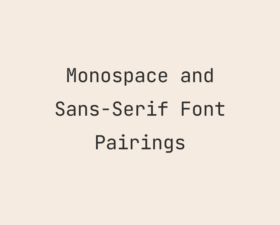 11 Best Monospace and Sans-Serif Font Pairings