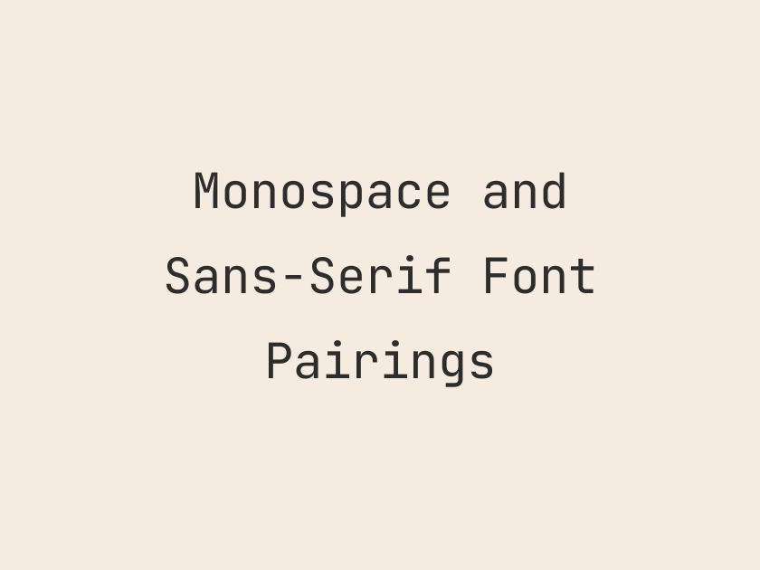 11 Best Monospace and Sans-Serif Font Pairings