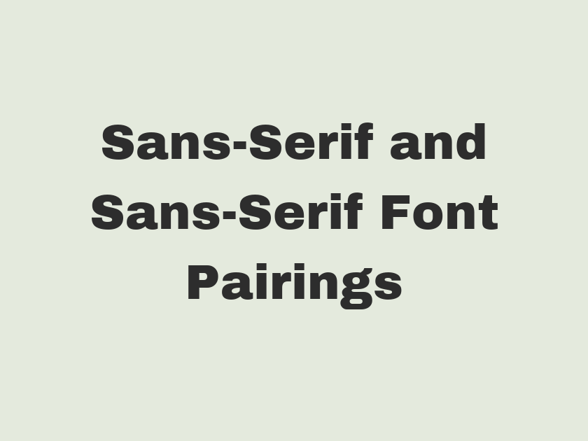 10 Best Sans-Serif and Sans-Serif Font Pairings