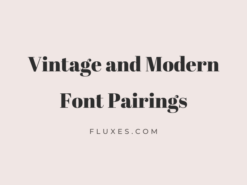 10 Best Vintage and Modern Font Pairings