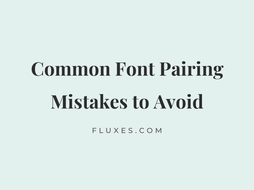 34 Common Font Pairing Mistakes to Avoid