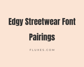 36 Edgy Streetwear Font Pairings