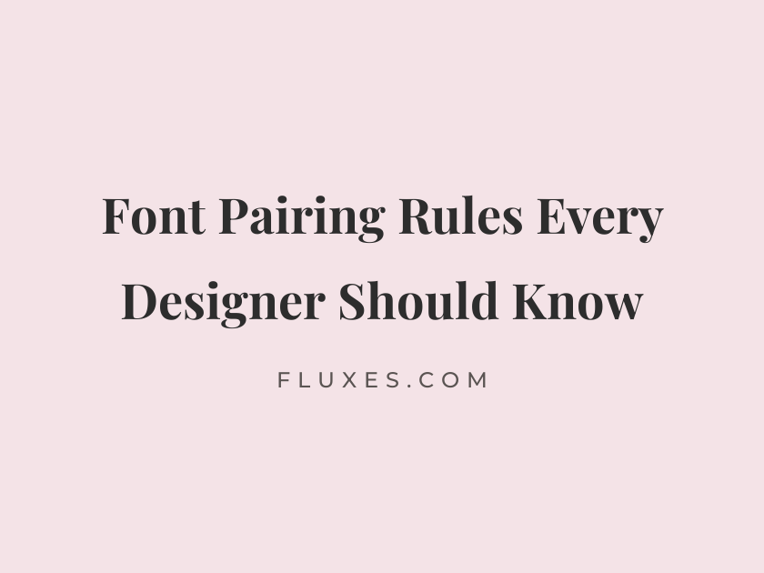 40 Font Pairing Rules Every Designer Should Know