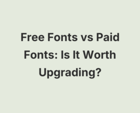 15 Free Fonts vs Paid Fonts: Is It Worth Upgrading?