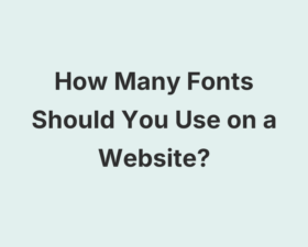 How Many Fonts Should You Use on a Website?