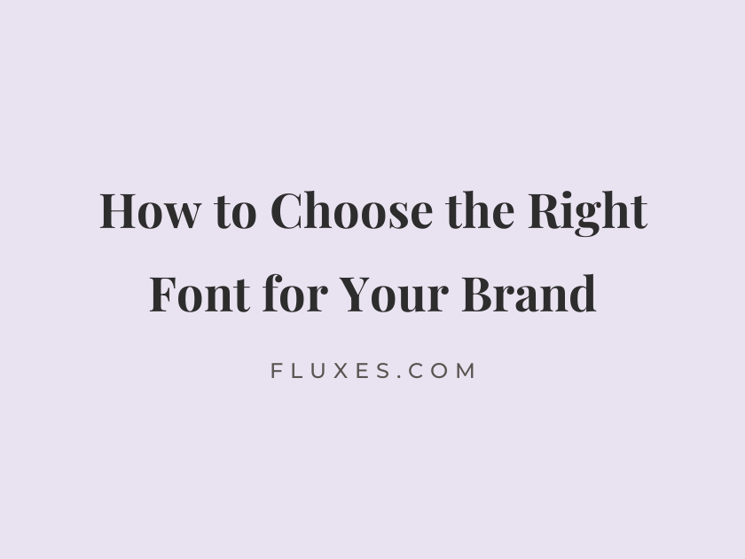 How to Choose the Right Font for Your Brand