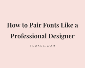 How to Pair Fonts Like a Professional Designer