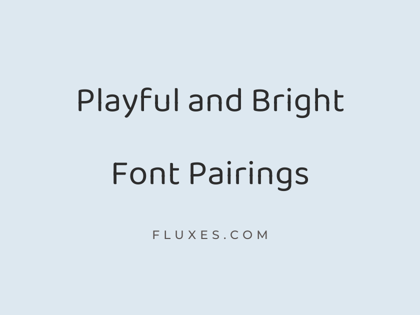 8 Playful and Bright Font Pairings