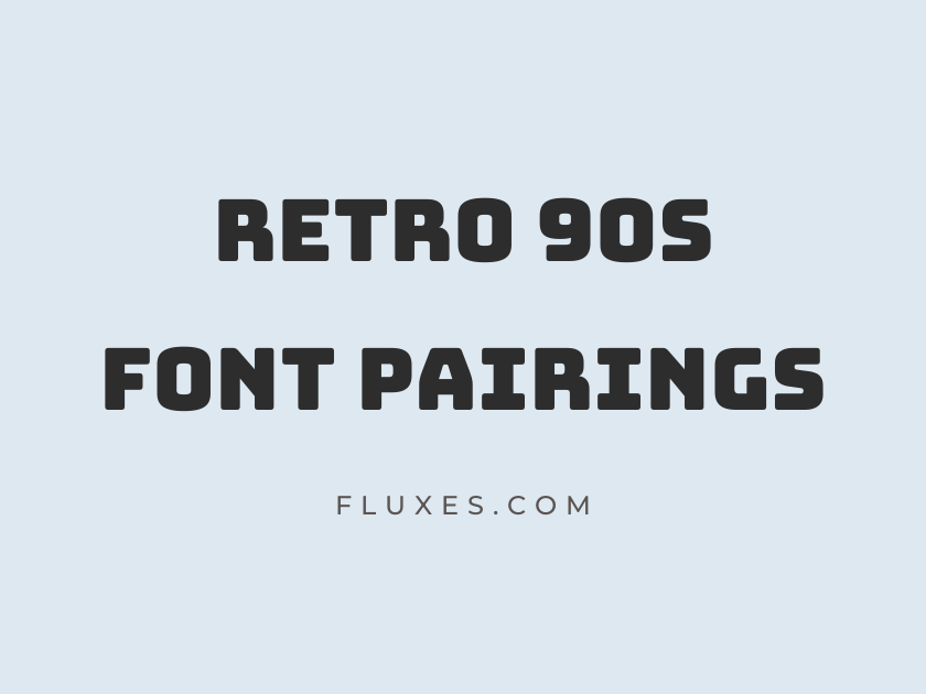 36 Retro 90s Font Pairings