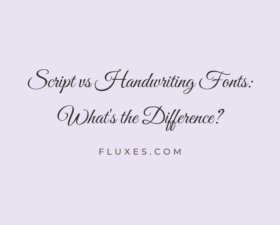15 Script vs Handwriting Fonts: What’s the Difference?