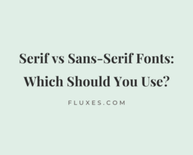 15 Serif vs Sans-Serif Fonts: Which Should You Use?